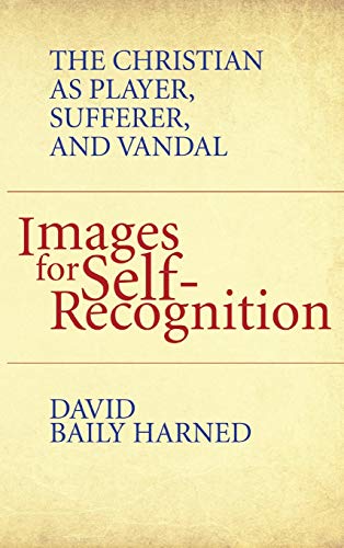 Images for Self-Recognition: The Christian as Player, Sufferer, and Vandal