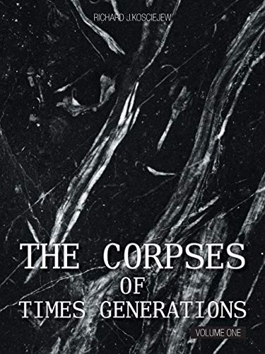 The Corpses Of Times Generations: Volume One