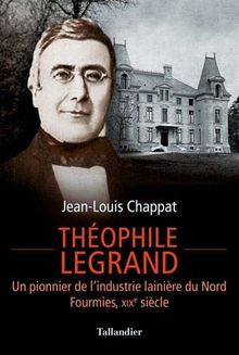 Théophile Legrand : Un pionnier de l'industrie lainière du Nord, Fourmies, XIXe siècle | Buch | Zustand sehr gut