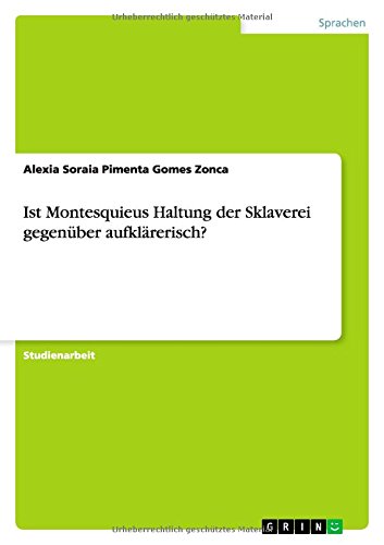 Ist Montesquieus Haltung der Sklaverei gegenüber aufklärerisch?