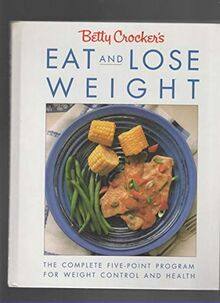 Betty Crocker'S Eat and Lose Weight: Eat and Lose Weight