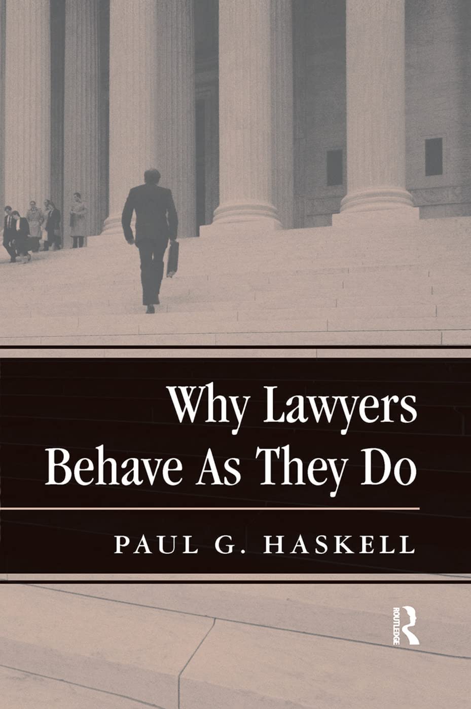 Why Lawyers Behave As They Do (New Perspectives on Law, Culture, and Society)
