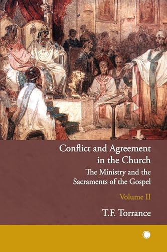 Conflict and Agreement in the Church, Volume 2: The Ministry and the Sacraments of the Gospel