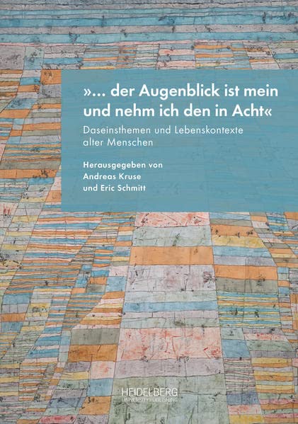 „… der Augenblick ist mein und nehm ich den in Acht“: Daseinsthemen und Lebenskontexte alter Menschen