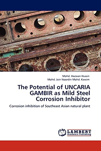 The Potential of UNCARIA GAMBIR as Mild Steel Corrosion Inhibitor: Corrosion inhibition of Southeast Asian natural plant