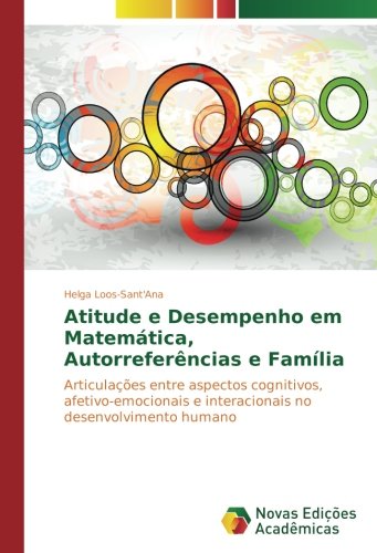 Atitude e Desempenho em Matemática, Autorreferências e Família: Articulações entre aspectos cognitivos, afetivo-emocionais e interacionais no desenvolvimento humano