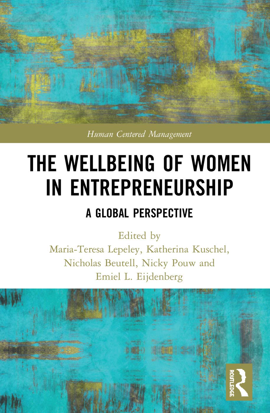 The Wellbeing of Women in Entrepreneurship: A Global Perspective (Human Centered Management)
