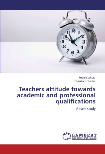 Teachers attitude towards academic and professional qualifications: A case study