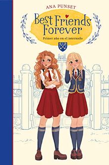 Best Friends Forever: Primer año en el internado / Best Friends Forever: First Year at Boarding School: Novela infantil-juvenil sobre la amistad. ... 8-9 a 11-12 años. Libros para niñas y niños.