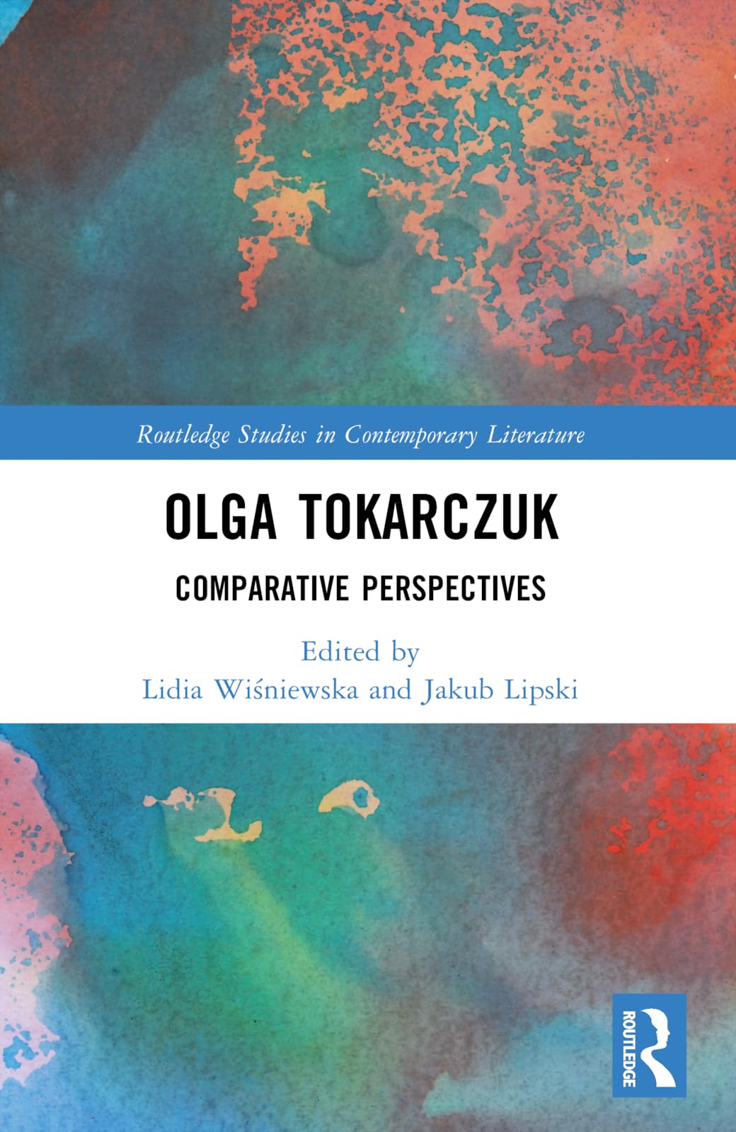 Olga Tokarczuk: Comparative Perspectives (Routledge Studies in Contemporary Literature, 61)