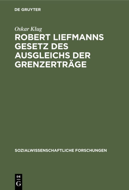 Robert Liefmanns Gesetz des Ausgleichs der Grenzerträge: Kritik und Beweisführung (Sozialwissenschaftliche Forschungen, 1, 9, Band 9)