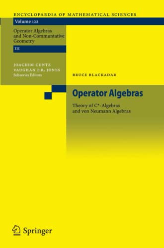 Operator Algebras: Theory of C*-Algebras and von Neumann Algebras (Encyclopaedia of Mathematical Sciences, Band 122)