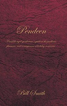 Pendeen: A Middle Aged Gentleman's Guide to the Problems, Pleasures, and Consequences of Holiday Romances