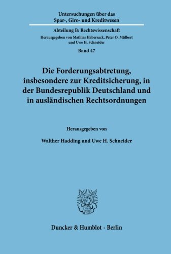 Die Forderungsabtretung, insbesondere zur Kreditsicherung, in der Bundesrepublik Deutschland und in ausländischen Rechtsordnungen.: Beiträge zu den ... Schweiz, Spanien und den Vereinigten Staaten.