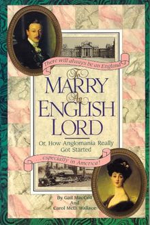To Marry An English Lord: Victorian And Edwardian Experience