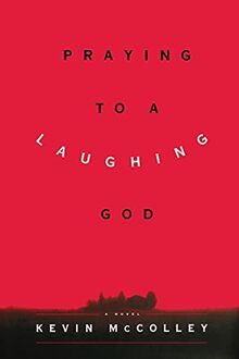 Praying to a Laughing God: A Novel