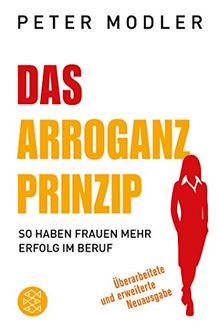 Das Arroganz-Prinzip: So haben Frauen mehr Erfolg im Beruf