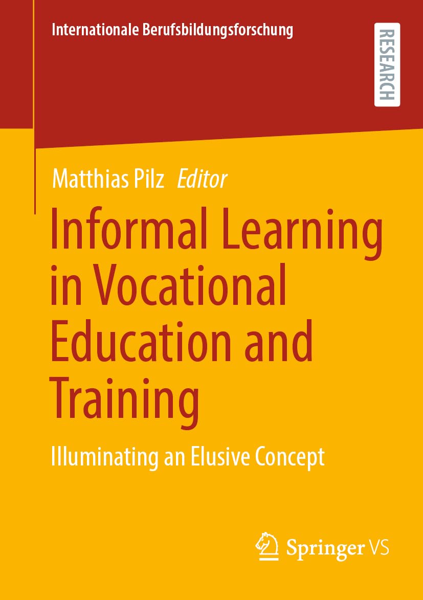 Informal Learning in Vocational Education and Training: Illuminating an Elusive Concept (Internationale Berufsbildungsforschung)