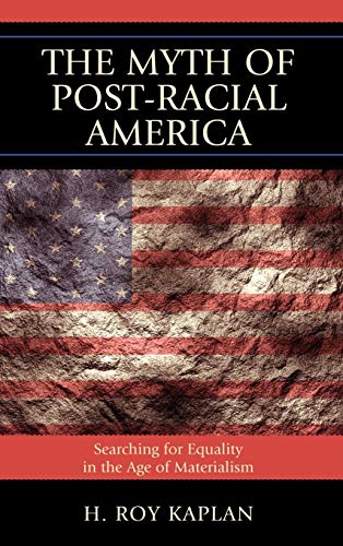 The Myth of Post-Racial America: Searching for Equality in the Age of Materialism