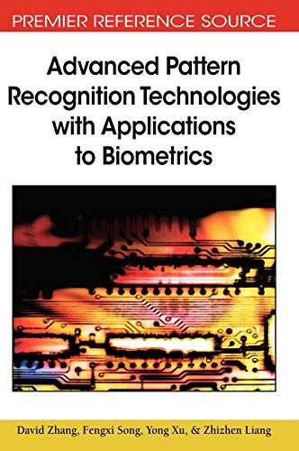 Advanced Pattern Recognition Technologies with Applications to Biometrics (Premier Reference Source)