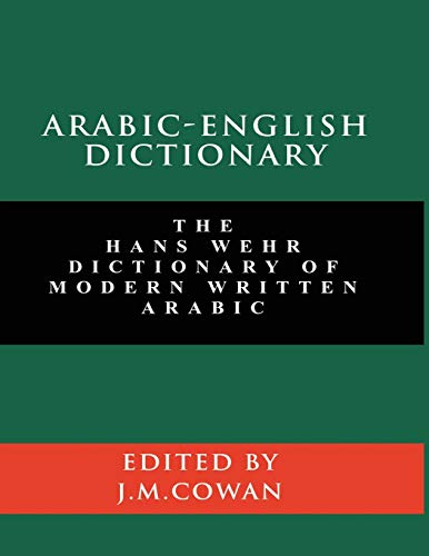 Arabic-English Dictionary, The Hans Wehr Dictionary Of Modern Written Arabic (English And Arabic Edition)