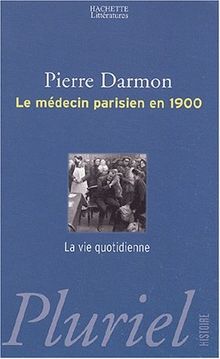 Le médecin parisien en 1900 : la vie quotidienne