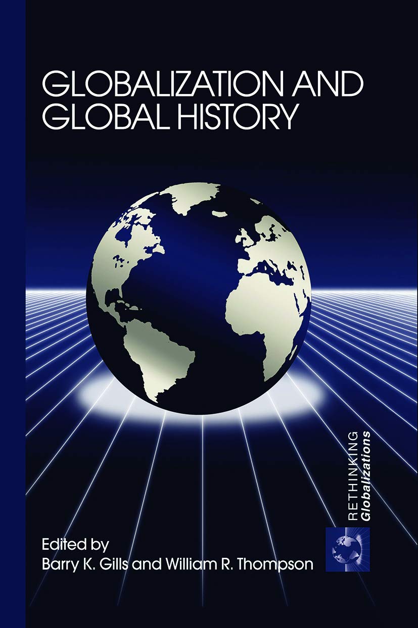 Globalization and Global History (Rethinking Globalizations, Band 2)