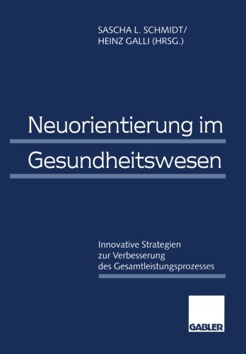 Neuorientierung im Gesundheitswesen: Innovative Strategien zur Verbesserung des Gesamtleistungsprozesses