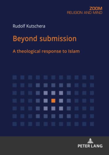 Kutschera Beyond Submission, A Theological Response To Islam