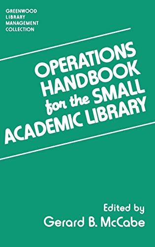 Operations Handbook for the Small Academic Library: A Management Handbook (Greenwood Library Management Collection)