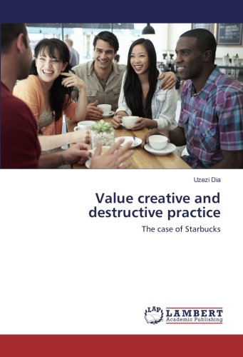Value creative and destructive practice: The case of Starbucks