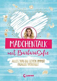 Mädchentalk mit BarbaraSofie: Alles, was du schon immer fragen wolltest