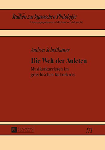 Die Welt der Auleten: Musikerkarrieren im griechischen Kulturkreis (Studien zur klassischen Philologie)