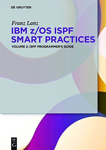 IBM z/OS ISPF Smart Practices: ISPF Programmer's Guide