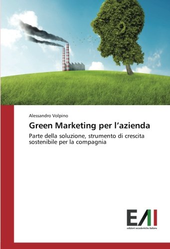 Green Marketing per l’azienda: Parte della soluzione, strumento di crescita sostenibile per la compagnia