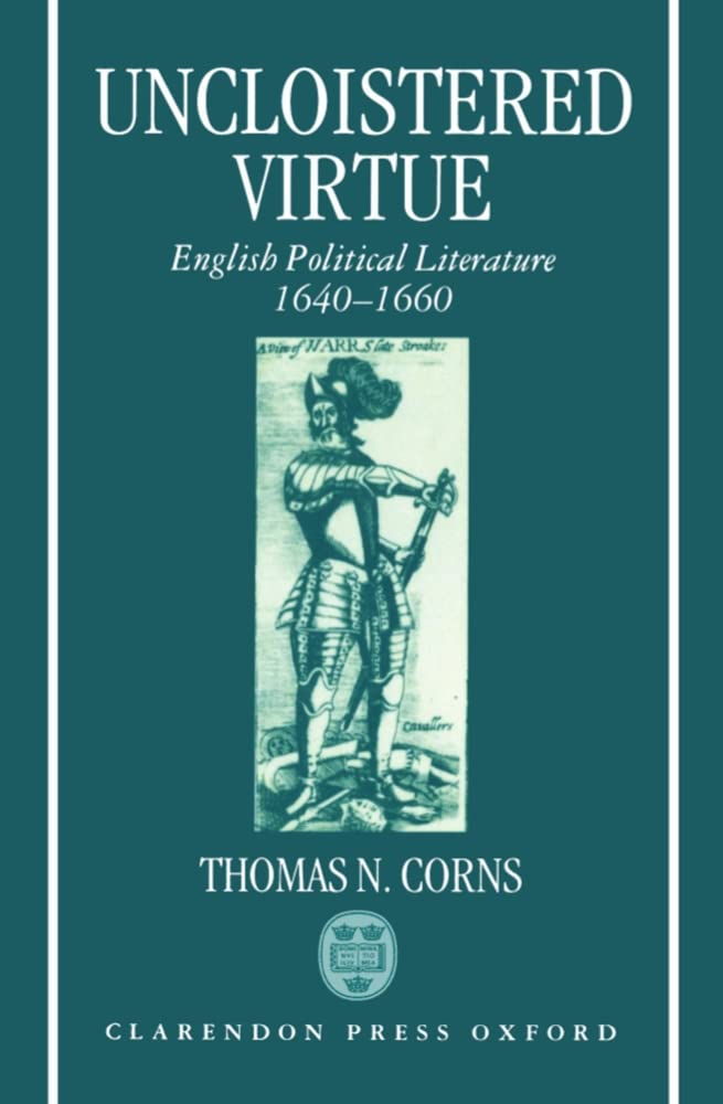 UNCLOISTERED VIRTUE C: English Political Literature, 1640-1660