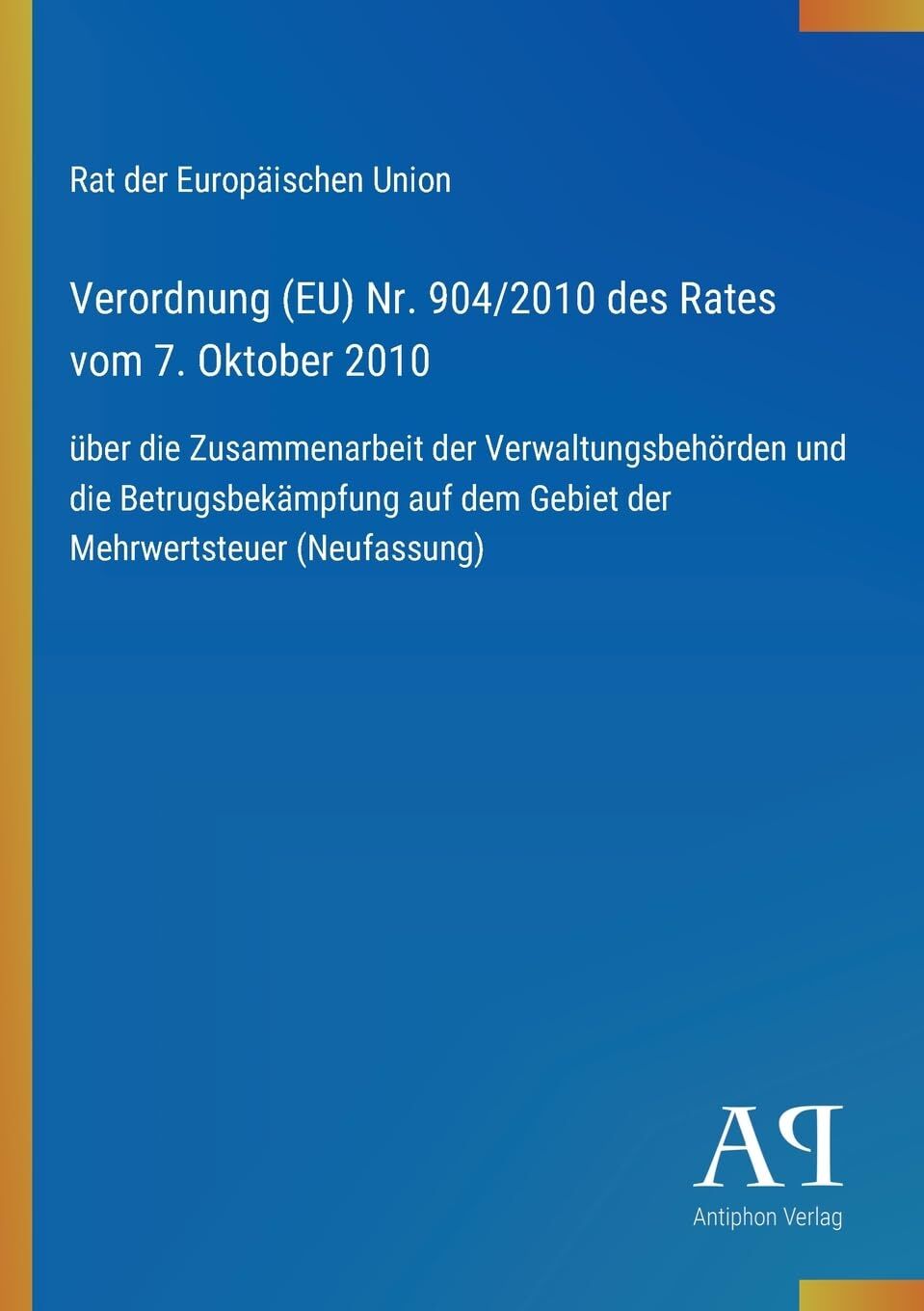 Verordnung (EU) Nr. 904/2010 des Rates vom 7. Oktober 2010