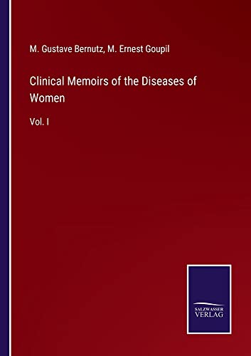 Clinical Memoirs of the Diseases of Women: Vol. I