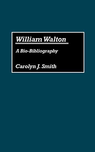 William Walton: A Bio-Bibliography (Bio-bibliographies in Music, Band 18)