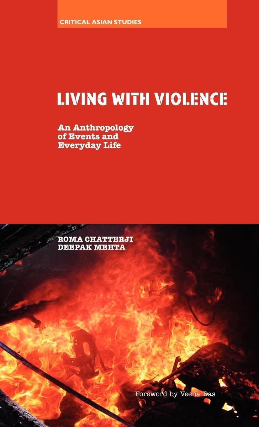 Living With Violence: An Anthropology of Events and Everyday Life (Critical Asian Studies)