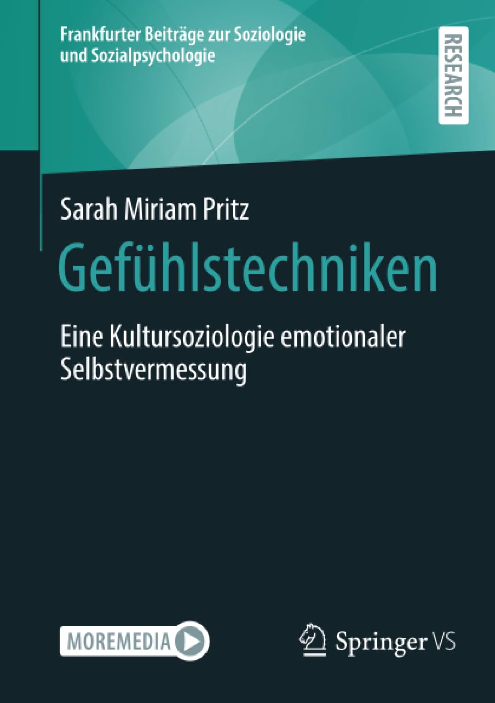 Gefühlstechniken: Eine Kultursoziologie emotionaler Selbstvermessung (Frankfurter Beiträge zur Soziologie und Sozialpsychologie)