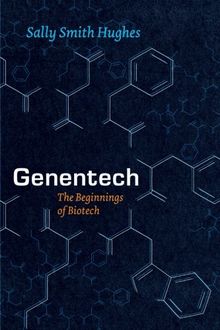 Genentech: The Beginnings Of Biotech (Synthesis)