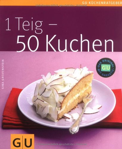 1 Teig - 50 Kuchen (GU Küchenratgeber Relaunch 2006) von ...