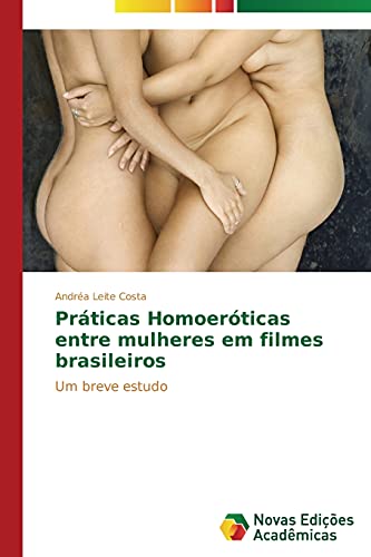 Práticas Homoeróticas entre mulheres em filmes brasileiros: Um breve estudo