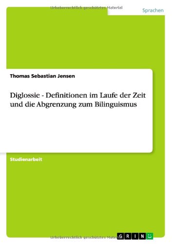 Diglossie - Definitionen im Laufe der Zeit und die Abgrenzung zum Bilinguismus
