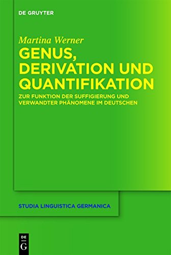 Genus, Derivation und Quantifikation: Zur Funktion der Suffigierung und verwandter Phänomene im Deutschen (Studia Linguistica Germanica, Band 114)