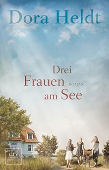 Drei Frauen am See: Roman