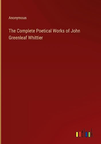 The Complete Poetical Works of John Greenleaf Whittier