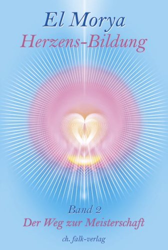 Herzens-Bildung Band 2: Der Weg zur Meisterschaft