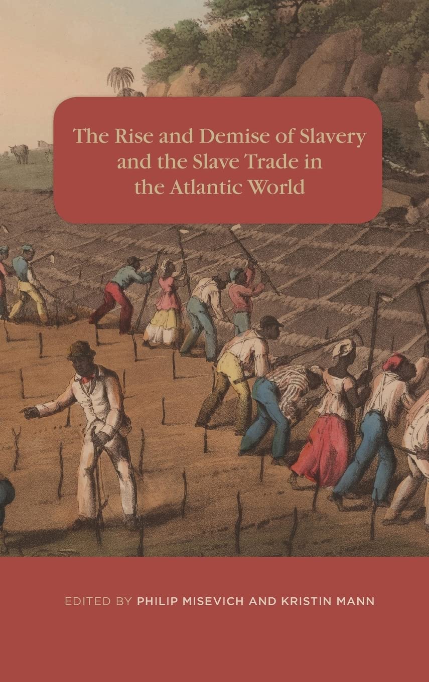 Rise and Demise of Slavery and the Slave Trade in the Atlantic World